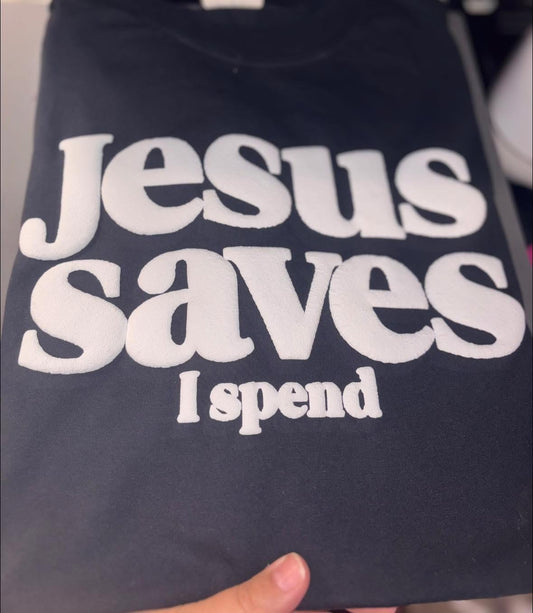 Jesus saves, I spend puff printed